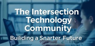The Intersection of Technology and Community: Building a Smarter Future The Intersection of Technology and Community: Building a Smarter Future
