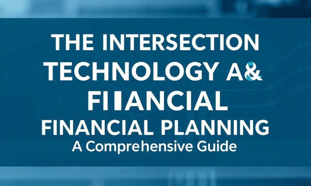 featured-the-intersection-of-technology-and-financial-plann The Intersection of Technology and Financial Planning: A Comprehensive Guide