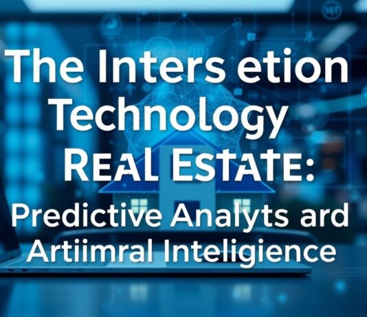 The Intersection of Technology and Real Estate: Predictive Analytics and AI The Intersection of Technology and Real Estate: Predictive Analytics and Artificial Intelligence