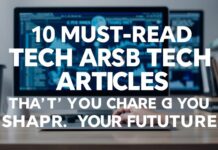 10 Must-Read Tech Articles That Will Shape Your Future 10 Must-Read Tech Articles That Will Shape Your Future