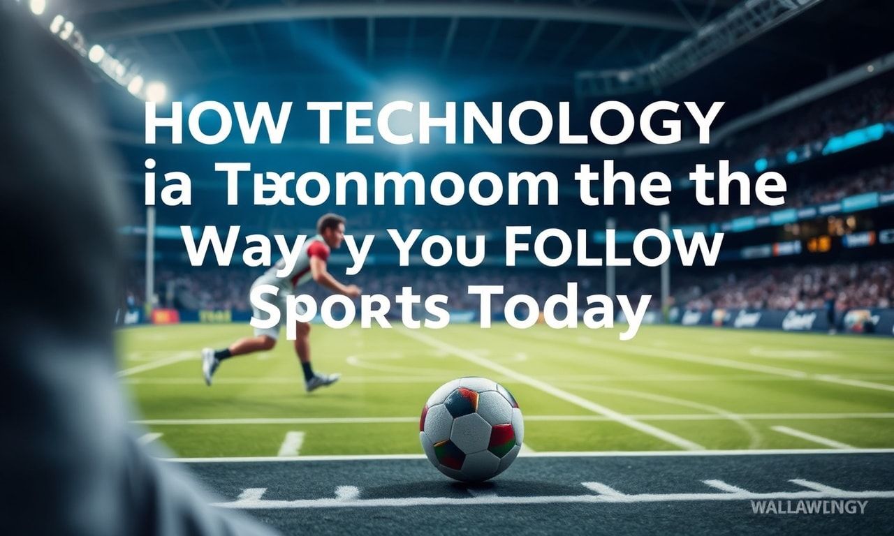 featured-how-tech-is-transforming-the-way-we-follow-sports- How Technology is Transforming the Way We Follow Sports Today