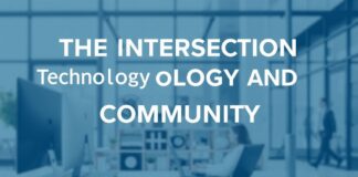The Intersection of Technology and Community: How Tech is Shaping Local Neighborhoods The Intersection of Technology and Community: How Tech is Shaping Local Neighborhoods